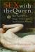 Sex with the Queen: 900 Years of Vile Kings, Virile Lovers, and Passionate Politics (Kindle Edition)