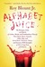 Alphabet Juice: The Energies, Gists, and Spirits of Letters, Words, and Combinations Thereof; Their Roots, Bones, Innards, Piths, Pips, and Secret Parts, Tinctures, Tonics, and Essences; With Examples of Their Usage Foul and Savory (Kindle Edition)
