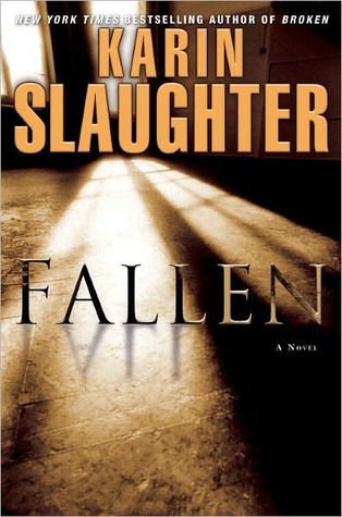 Fallen by Karin Slaughter Fallen by Karin Slaughter