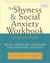 The Shyness & Social Anxiety Workbook: Proven Techniques for Overcoming Your Fears (Kindle Edition)