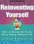 Reinventing Yourself: How To Become The Person You've Always Wanted To Be (Kindle Edition)