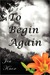 To Begin Again (Kindle Edition)