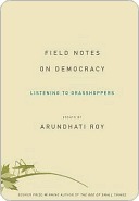 Field Notes on Democracy by Arundhati Roy