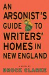 An Arsonist's Guide to Writers' Homes in New England