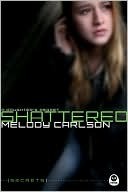 Shattered by Melody Carlson Shattered by Melody Carlson
