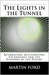 The Lights In The Tunnel: Automation, Accelerating Technology And The Economy Of The Future (Kindle Edition)