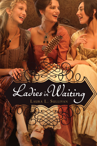 Ladies in Waiting by Laura L. Sullivan Ladies in Waiting by Laura L. Sullivan