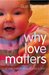 Why Love Matters: How Affection Shapes a Baby's Brain (Kindle Edition)