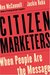 Citizen Marketers: When People Are the Message (Kindle Edition)