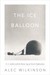 The Ice Balloon: S. A. Andree And The Heroic Age Of Arctic Exploration (Kindle Edition)