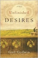 Unfinished Desires Gail Godwin Unfinished Desires Gail Godwin