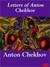 The Letters of Anton Chekhov by Anton Chekhov The Letters of Anton Chekhov by Anton Chekhov