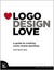Logo Design Love: A Guide to Creating Iconic Brand Identities (Kindle Edition)