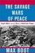 The Savage Wars Of Peace: Small Wars And The Rise Of American Power