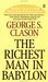 The Richest Man in Babylon by George S. Clason The Richest Man in Babylon by George S. Clason