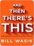 And Then There's This: How Stories Live and Die in Viral Culture (Kindle Edition)