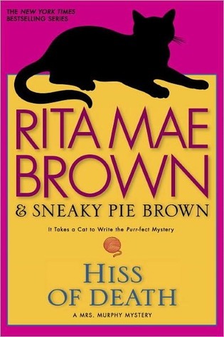Hiss of Death by Rita Mae Brown Hiss of Death by Rita Mae Brown