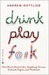 Drink, Play, F@#k: One Man's Search for Anything Across Ireland, Las Vegas, and Thailand (Kindle Edition)