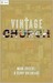 Vintage Church: Timeless Truths and Timely Methods (RE: Lit: Vintage Jesus)