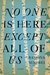 No One is Here Except All of Us (Kindle Edition)