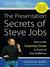 The Presentation Secrets of Steve Jobs: How to Be Insanely Great in Front of Any Audience (Kindle Edition)