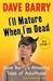 I'll Mature When I'm Dead: Dave Barry's Amazing Tales of Adulthood (Kindle Edition)
