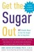 Get the Sugar Out: 501 Simple Ways to Cut the Sugar Out of Any Diet (Kindle Edition)