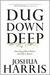 Dug Down Deep: Unearthing What I Believe and Why It Matters Dug Down Deep: Unearthing What I Believe and Why It Matters