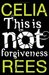 This is Not Forgiveness (Kindle Edition)