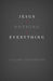 Jesus + Nothing = Everything (Kindle Edition)