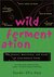 Wild Fermentation: The Flavor, Nutrition, and Craft of Live-Culture Foods (Kindle Edition)