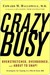 CrazyBusy: Overstretched, Overbooked, and About to Snap! Strategies for Handling Your Fast-Paced Life (Kindle Edition)