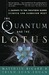 The Quantum and the Lotus: A Journey to the Frontiers Where Science and Buddhism Meet (Kindle Edition)