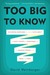 Too Big to Know: Rethinking Knowledge Now That the Facts Aren't the Facts, Experts Are Everywhere, and the Smartest Person in the Room is the Room (Kindle Edition)
