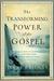 The Transforming Power Of The Gospel