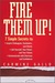 Fire Them Up!: 7 Simple Secrets to: Inspire Your Colleagues, Customers, and Clients; Sell Yourself, Your Vision, and Your Values; Communicate with Charisma and Confidence (Kindle Edition)