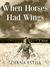When Horses Had Wings (Kindle Edition)