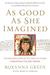 As Good As She Imagined: The Redeeming Story Of The Angel Of Tucson, Christina Taylor Green (Kindle Edition)