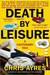 Death by Leisure: A Cautionary Tale (Kindle Edition)