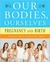 Our Bodies, Ourselves: Pregnancy and Birth (Kindle Edition)