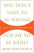 You Don't Have to Be Wrong for Me to Be Right: Finding Faith Without Fanaticism (Kindle Edition)