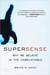 SuperSense: Why We Believe in the Unbelievable (Kindle Edition)