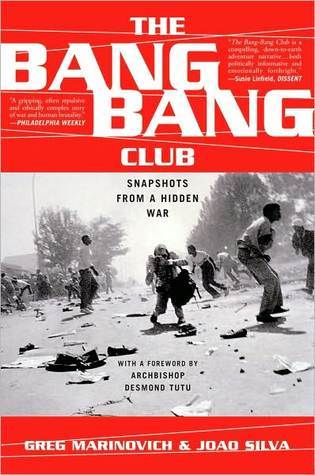 The Bang-Bang Club: Snapshots from a Hidden War