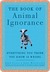 The Book of Animal Ignorance: Everything You Think You Know Is Wrong (Kindle Edition)