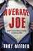 Average Joe: God's Extraordinary Calling to Ordinary Men (Kindle Edition)