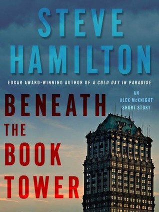 Beneath the Book Tower by Steve Hamilton Beneath the Book Tower by Steve Hamilton