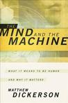Mind and the Machine, The: What It Means to Be Human and Why It Matters