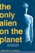 The Only Alien on the Planet (Kindle Edition)