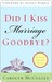 Did I Kiss Marriage Goodbye?