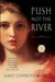 Push Not the River (Kindle Edition)